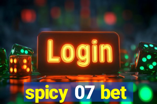 spicy 07 bet